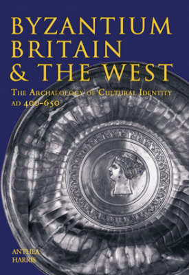 Byzantium, Britain and the West by Anthea Harris image