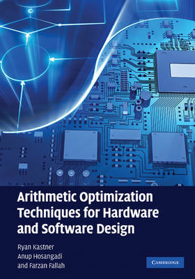 Arithmetic Optimization Techniques for Hardware and Software Design on Hardback by Ryan Kastner