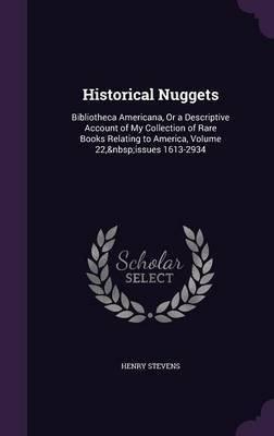 Historical Nuggets on Hardback by Henry Stevens