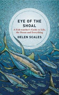 Eye of the Shoal by Helen Scales image