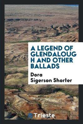 A Legend of Glendalough and Other Ballads by Dora Sigerson Shorter image