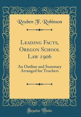 Leading Facts, Oregon School Law 1906 by Reuben F Robinson image