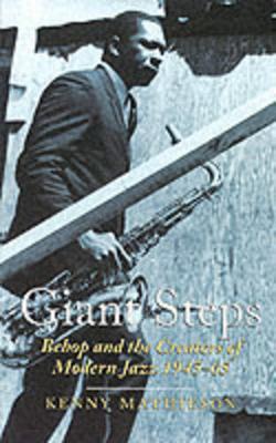 Giant Steps: Bebop and the Creators of Modern Jazz, 1945-65 by Kenny Mathieson image