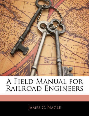 A Field Manual for Railroad Engineers by James C Nagle image