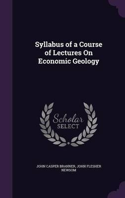 Syllabus of a Course of Lectures on Economic Geology by John Casper Branner image