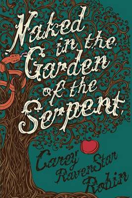Naked in the Garden of the Serpent by Carey RavenStar Robin image