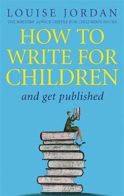 How To Write For Children And Get Published by Louise Jordan image