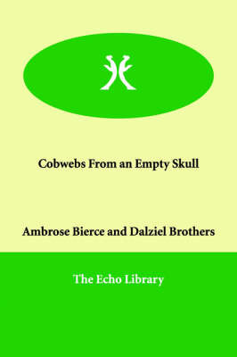 Cobwebs From an Empty Skull on Paperback by Ambrose Bierce