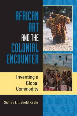 African Art and the Colonial Encounter by Sidney Littlefield Kasfir image