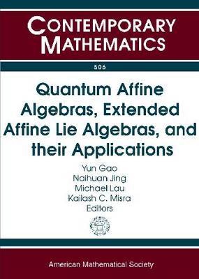 Quantum Affine Algebras, Extended Affine Lie Algebras, and Their Applications