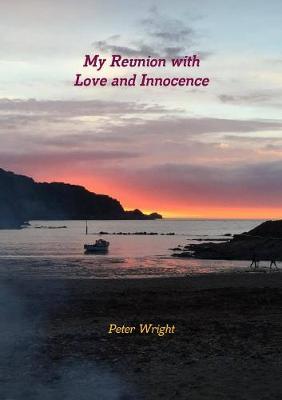 My Reunion with Love and Innocence by Peter Wright image