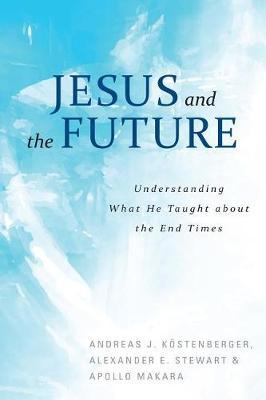 Jesus and the Future by Andreas Kostenberger image