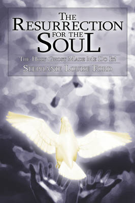 The Resurrection for the Soul by Stephanie Louise Ford image