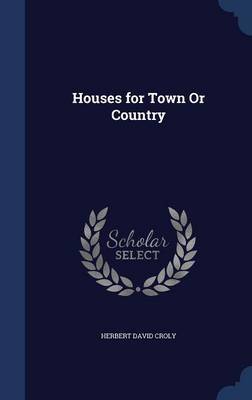 Houses for Town or Country by Herbert David Croly image