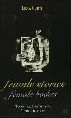 Female Stories, Female Bodies on Hardback by Lidia Curti