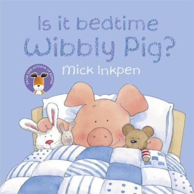 Is it Bedtime Wibbly Pig? by Mick Inkpen image