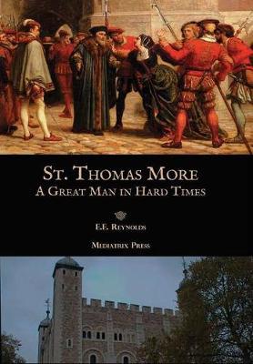 St. Thomas More: A Great Man in Hard Times by E. E. Reynolds image
