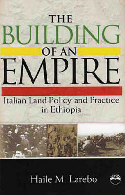 Building Of An Empire by Haile M. Larebo image