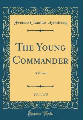 The Young Commander, Vol. 1 of 3 by Francis Claudius Armstrong image