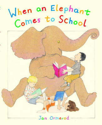 When an Elephant Comes to School by Jan Ormerod image