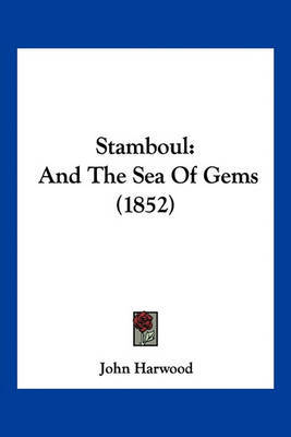 Stamboul: And the Sea of Gems (1852) by John Harwood image