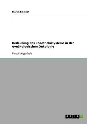 Bedeutung Des Endothelinsystems in Der Gynakologischen Onkologie by Martin Smollich image