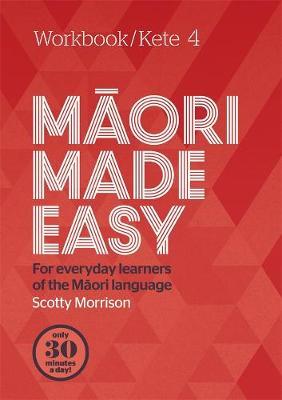 Maori Made Easy Workbook 4/Kete 4 by Scotty Morrison image