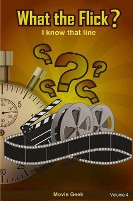 What the Flick? Volume 4 by Movie Geek image