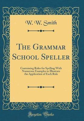 The Grammar School Speller by W.W. Smith image
