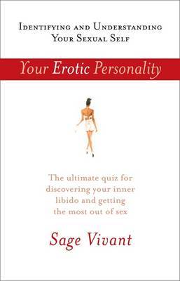 Your Erotic Personality: Identifying and Understanding Your Sexual Self on Paperback by Sage Vivant