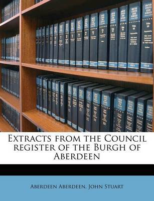 Extracts from the Council Register of the Burgh of Aberdeen by Aberdeen image
