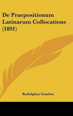de Praepositionum Latinarum Collocatione (1891) by Rudolphus Graeber image
