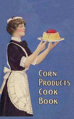Corn Products Cook Book by Emma Churchman Hewitt image