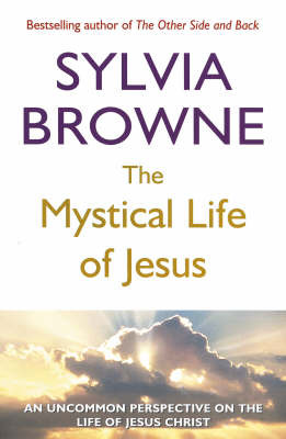 The Mystical Life of Jesus: An Uncommon Perspective on the Life of Jesus Christ by Sylvia Browne image