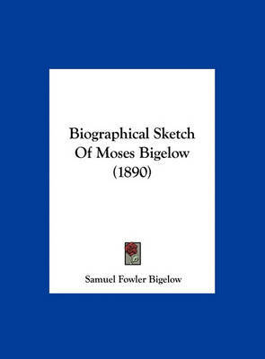 Biographical Sketch of Moses Bigelow (1890) by Samuel Fowler Bigelow image