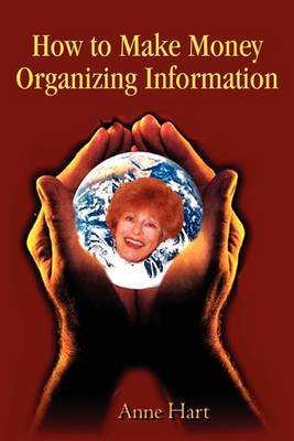 How to Make Money Organizing Information by Anne Hart image