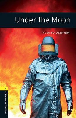 Oxford Bookworms Library: Level 1:: Under the Moon by Rowena Akinyemi image