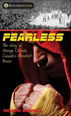 Fearless: The Story of George Chuvalo, Canada's Greatest Boxer on Paperback by Richard Brignall