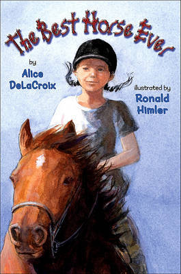 The Best Horse Ever on Hardback by Alice Delacroix