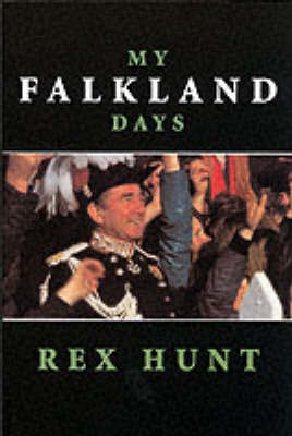 My Falkland Days on Paperback by Rex Hunt