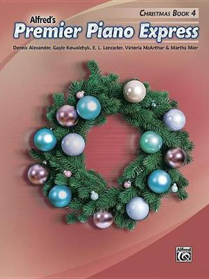 Premier Piano Express -- Christmas, Bk 4 by Dennis Alexander image