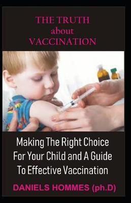 THE TRUTH about VACCINATION by Daniels Hommes Ph D