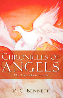 Chronicles of Angels: The Cherubim Fields by D.C., Bennett image