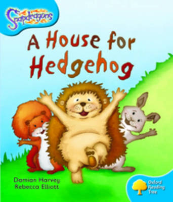 Oxford Reading Tree: Level 3: Snapdragons: A House for Hedgehog by Damian Harvey