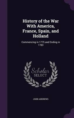 History of the War with America, France, Spain, and Holland by John Andrews image