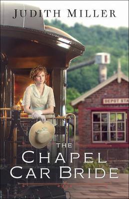 The Chapel Car Bride by Judith Miller image