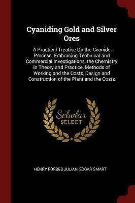 Cyaniding Gold and Silver Ores by Henry Forbes Julian image
