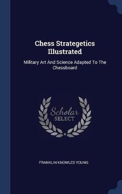 Chess Strategetics Illustrated by Franklin Knowles Young image