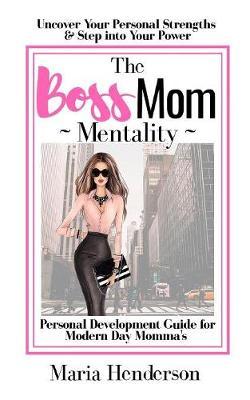 The Boss Mom Mentality by Maria Henderson image