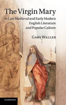 The Virgin Mary in Late Medieval and Early Modern English Literature and Popular Culture image